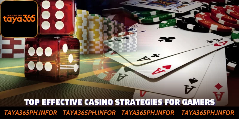 The Most Effective Casino Strategies For Gamers At Taya365